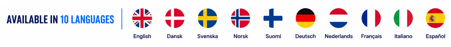 Available in 10 languages: English, Dansk, Svenska, Norsk, Deutsch, Français, Italiano, Español, Suomi, Nederlands.